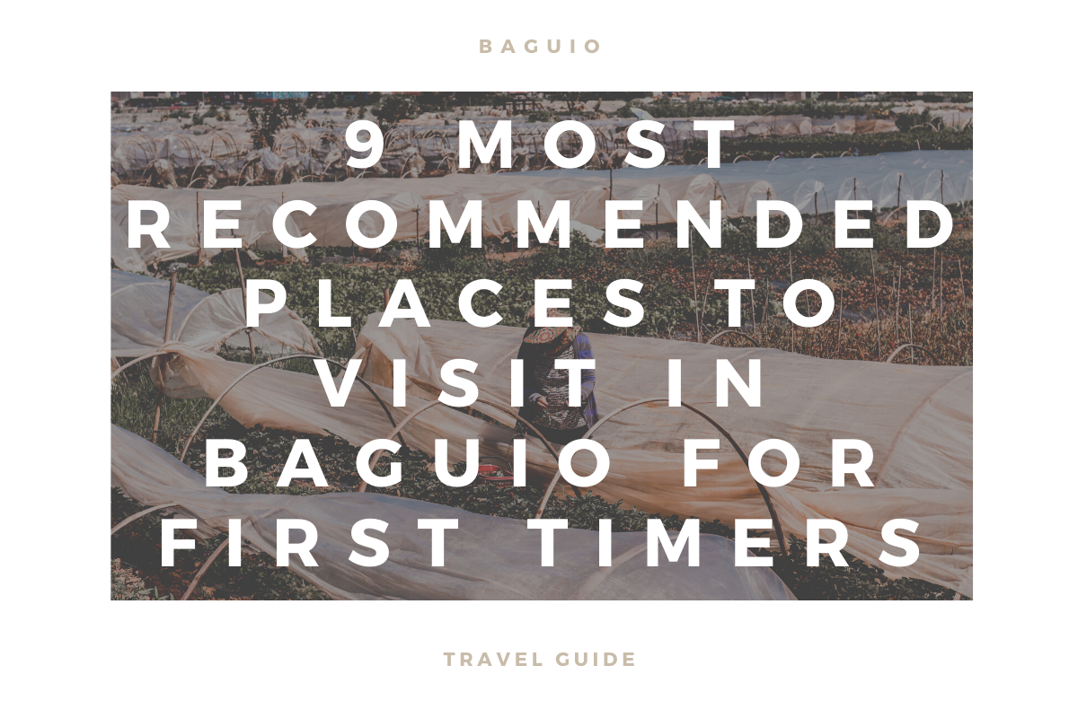 Baguio Guide: 9 Most Recommended Places to Visit in Baguio for First Timers
